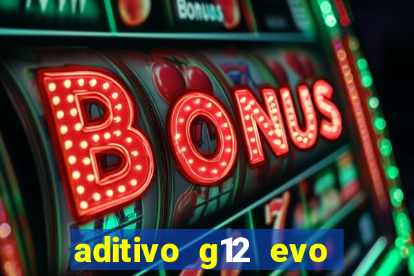 aditivo g12 evo ficha tecnica